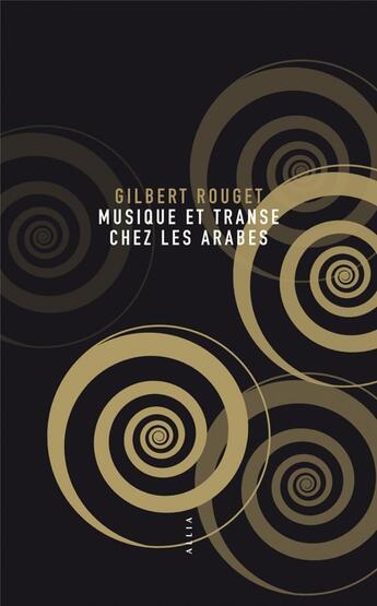 Couverture du livre « Musique et transe chez les arabes » de Gilbert Rouget aux éditions Allia