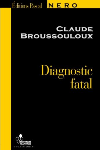 Couverture du livre « Diagnostic fatal » de Claude Broussouloux aux éditions Pascal