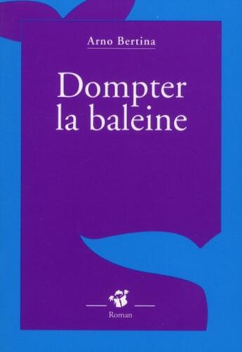 Couverture du livre « Dompter la baleine » de Arno Bertina aux éditions Thierry Magnier