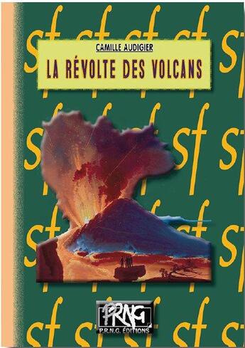 Couverture du livre « La révolte des volcans » de Camille Audigier aux éditions Prng