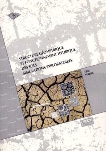 Couverture du livre « Structure géometrique et fonctionnement hydrique des sols ; simulations exploratoires » de Edith Perrier aux éditions Ird