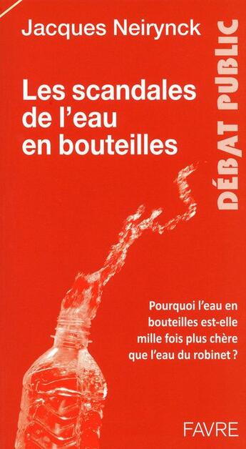 Couverture du livre « Les scandales de l'eau en bouteilles » de Jacques Neirynck aux éditions Favre