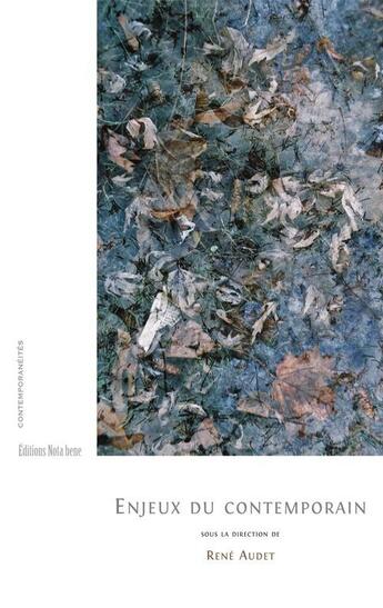 Couverture du livre « Enjeux du contemporain » de Rene Audet aux éditions Nota Bene