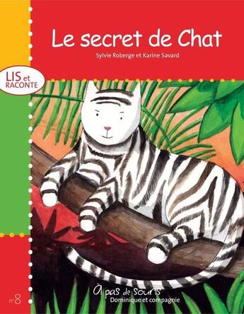 Couverture du livre « Le secret de Chat » de Karine Savard et Sylvie Roberge aux éditions Dominique Et Compagnie