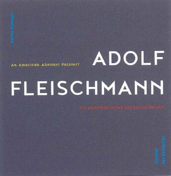 Couverture du livre « Adolf Fleischmann ; an american abstract painter? » de  aux éditions Snoeck