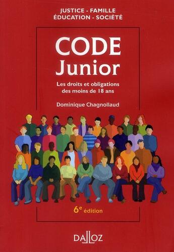 Couverture du livre « Code junior ; les droits et obligations des moins de 18 ans (6e édition) » de Dominique Chagnollaud aux éditions Dalloz