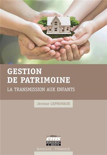 Couverture du livre « Gestion de patrimoine : la transmission aux enfants » de Jerome Leprovaux aux éditions Ems