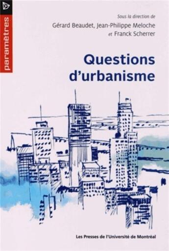 Couverture du livre « Questions d'urbanisme » de Gerard Beaudet et Jean-Philippe Meloche et Franck Scherrer aux éditions Pu De Montreal