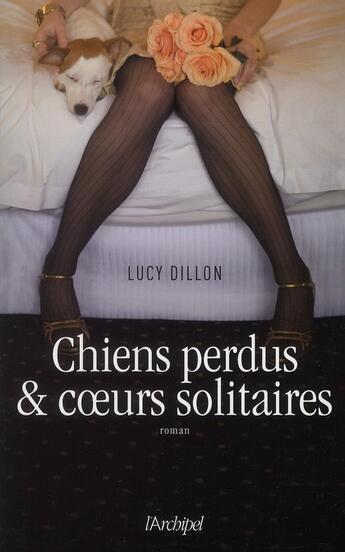 Couverture du livre « Chiens perdus & coeurs solitaires » de Lucy Dillon aux éditions Archipel