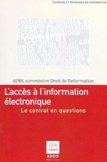 Couverture du livre « L'acces a l'information electronique - le contrat en questions » de Michele Battisti aux éditions Adbs