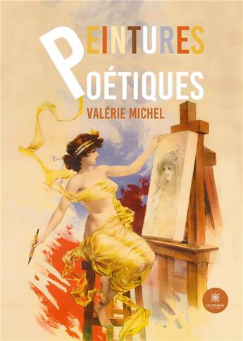 Couverture du livre « Peintures poétiques » de Valerie Michel aux éditions Le Lys Bleu
