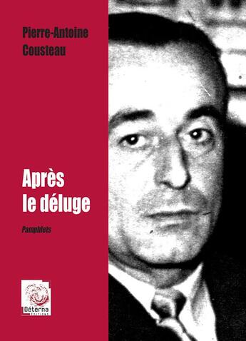 Couverture du livre « Apres Le Deluge » de P. Antoine Cousteau aux éditions Deterna