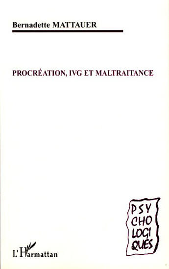 Couverture du livre « Procréation, ivg et maltraitance » de Bernadette Mattauer aux éditions L'harmattan
