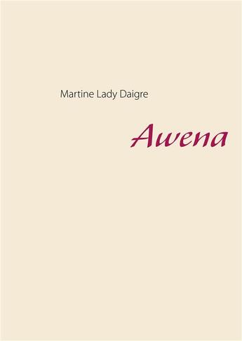 Couverture du livre « Awena » de Martine Lady Daigre aux éditions Books On Demand