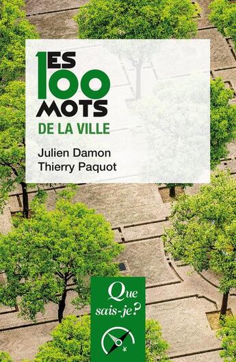 Couverture du livre « Les 100 mots de la ville » de Thierry Paquot et Julien Damon aux éditions Que Sais-je ?