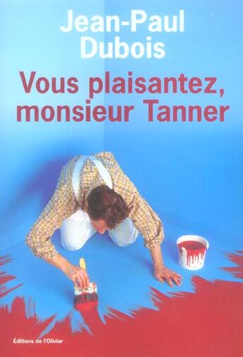 Couverture du livre « Vous plaisantez, monsieur tanner » de Jean-Paul Dubois aux éditions Editions De L'olivier