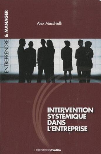 Couverture du livre « Intervention systémique dans l'entreprise » de Alex Mucchielli aux éditions Ovadia