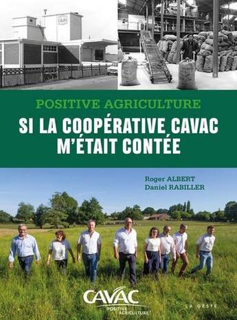 Couverture du livre « Positive agriculture : si la coopérative Cavac m'était contée » de Roger Albert et Daniel Rabiller aux éditions Geste