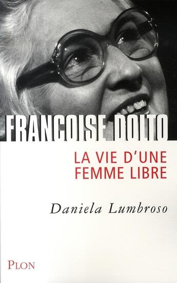 Couverture du livre « Françoise dolto, la vie d'une femme libre » de Daniela Lumbroso aux éditions Plon