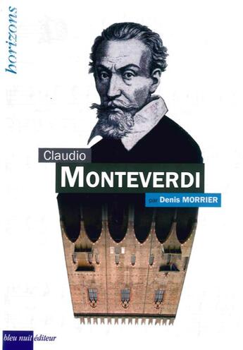 Couverture du livre « Monteverdi Claudio » de Denis Morrier aux éditions Bleu Nuit