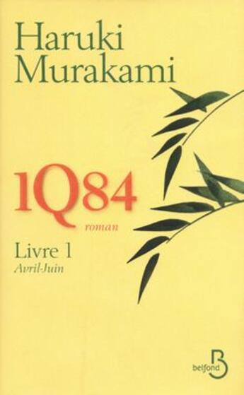 Couverture du livre « 1Q84 t.1 : avril-juin » de Haruki Murakami aux éditions Belfond