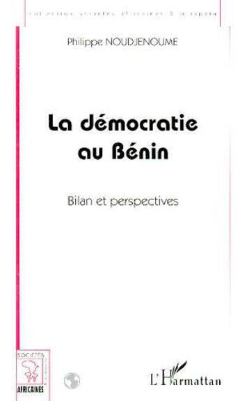 Couverture du livre « La démocratie au Bénin ; bilan et perspectives » de Philippe Noudjenoume aux éditions L'harmattan
