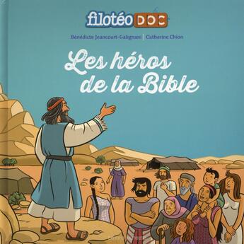 Couverture du livre « Les héros de la bible » de Catherine Chion et Benedicte Jeancourt-Galignani aux éditions Bayard Jeunesse