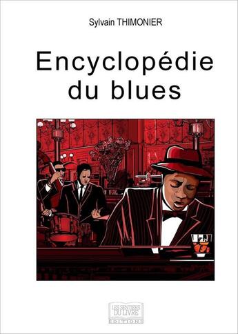 Couverture du livre « Encyclopédie du blues » de Sylvain Thimonier aux éditions Les Sentiers Du Livre