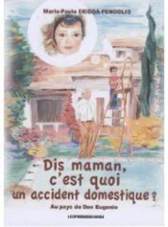 Couverture du livre « Dis maman, c'est quoi un accident domestique ? » de Marie-Paule Deidda aux éditions Presses Du Midi