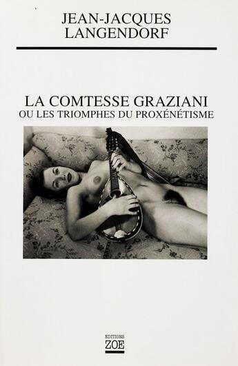 Couverture du livre « La comtesse Graziani ou les triomphes du proxénétisme » de Jean-Jacques Langendorf aux éditions Editions Zoe