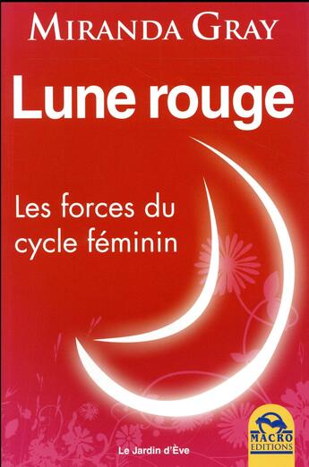 Couverture du livre « Lune rouge ; les forces du cycle féminin (3e édition) » de Miranda Gray aux éditions Macro Editions