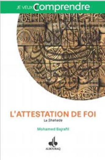 Couverture du livre « L'attestation de foi ; la Shahada » de Mohamed Bajrafil aux éditions Albouraq
