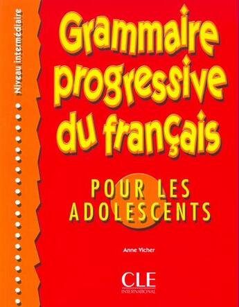 Couverture du livre « Grammaire progressive du français pour les adolescents niveau intermédiaire » de Vicher Anne aux éditions Cle International