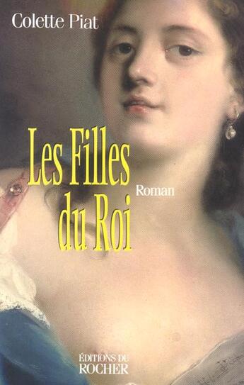 Couverture du livre « Les filles du roi t.1 » de Colette Piat aux éditions Rocher