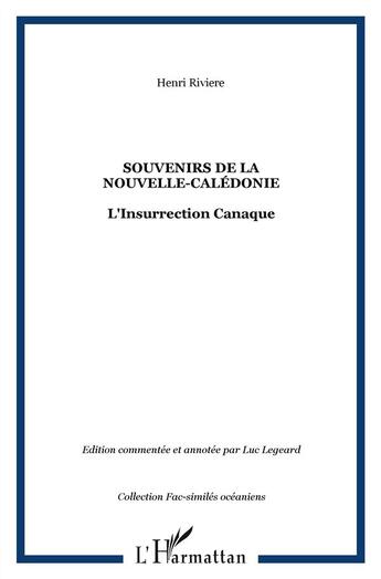 Couverture du livre « Souvenirs de la nouvelle Calédonie ; l'insurrection canaque » de Henri Riviere aux éditions L'harmattan