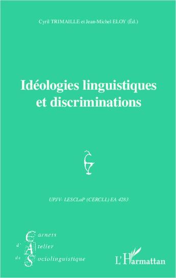 Couverture du livre « Idéologies linguistiques et discriminations » de Jean-Michel Eloy et Cyril Trimaille aux éditions L'harmattan