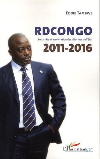 Couverture du livre « RDCongo 2011-2016 ; poursuite et accélération des réformes de l'Etat » de Eddie Tambwe aux éditions L'harmattan