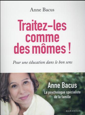 Couverture du livre « Traitez-les comme des mômes ! » de Anne Bacus aux éditions Marabout