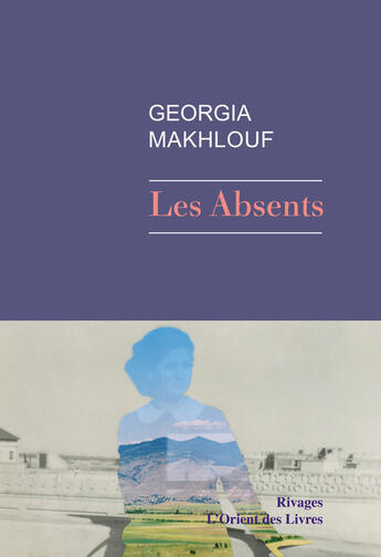 Couverture du livre « Les absents » de Georgia Makhlouf aux éditions Éditions Rivages