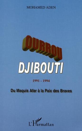 Couverture du livre « Ourrou-djibouti 1991-1994 - du maquis afar a la paix des braves » de Mohamed Aden aux éditions L'harmattan