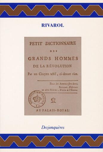 Couverture du livre « Petit dictionnaire des grands hommes de la révolution » de Antoine De Rivarol aux éditions Desjonqueres