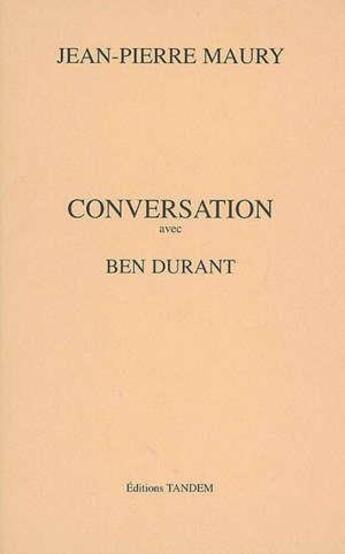 Couverture du livre « Conversation avec ; Ben Durant » de Jean-Pierre Maury aux éditions Tandem