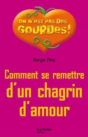 Couverture du livre « Survivre à un chagrin d'amour » de Margot Pims aux éditions Hachette Pratique