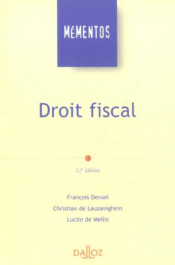 Couverture du livre « Droit Fiscal ; 12e Edition » de Christian De Lauzainghein et Francois Deruel et Lucile De Mellis aux éditions Dalloz