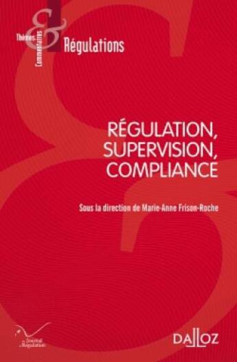 Couverture du livre « Régulation, supervision, compliance » de Marie-Anne Frison-Roche aux éditions Dalloz