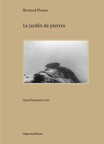 Couverture du livre « Le jardin de pierres » de Elisabeth Foch et Bernard Plossu aux éditions Filigranes