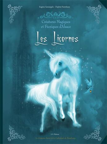 Couverture du livre « Creatures magiques et feeriques d'alsace : les licornes » de  aux éditions Id