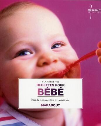 Couverture du livre « Recettes pour bébé ; plus de 100 recettes et variations » de Vie-B aux éditions Marabout