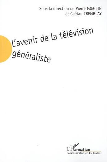 Couverture du livre « L'avenir de la television generaliste » de  aux éditions L'harmattan