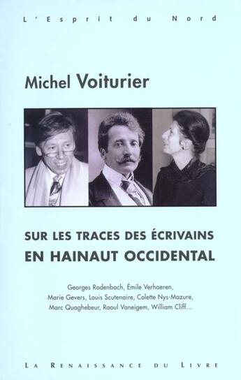 Couverture du livre « Sur les traces des ecrivains du hainaut occidental » de Michel Voiturier aux éditions Renaissance Du Livre